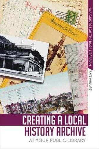 Cover image for Creating a Local History Archive at Your Public Library