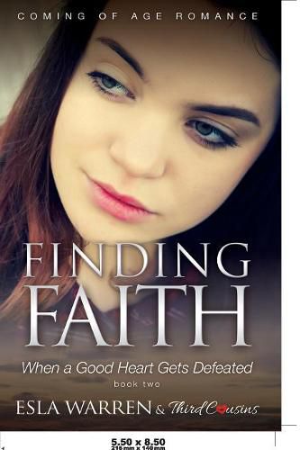 Cover image for Finding Faith - When a Good Heart Gets Defeated (Book 2) Coming Of Age Romance