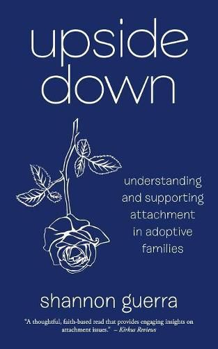 Upside Down: Understanding and Supporting Attachment in Adoptive Families