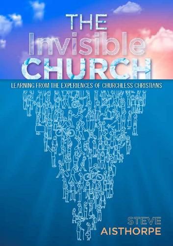 Cover image for The Invisible Church: Learning from the Experiences of Churchless Christians