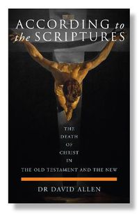 Cover image for According to the Scriptures: The Death of Christ in the Old Testament and the New