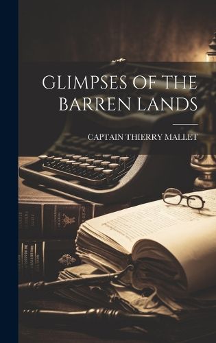 Cover image for Glimpses of the Barren Lands