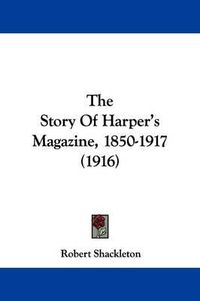 Cover image for The Story of Harper's Magazine, 1850-1917 (1916)