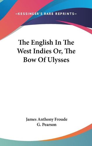 Cover image for The English in the West Indies Or, the Bow of Ulysses