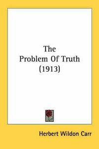 Cover image for The Problem of Truth (1913)