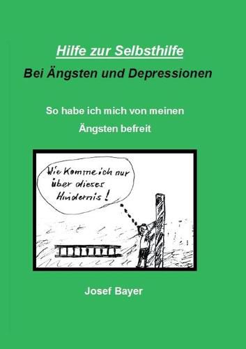 Cover image for Hilfe zur Selbsthilfe bei AEngsten und Depressionen: So habe ich mich von meinen AEngsten befreit