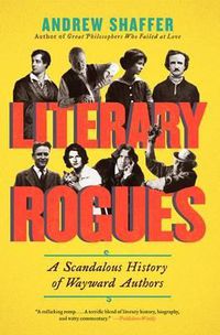 Cover image for Literary Rogues: A Scandalous History of Wayward Authors