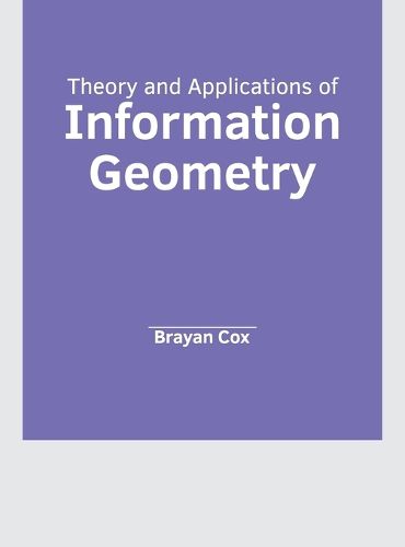 Cover image for Theory and Applications of Information Geometry