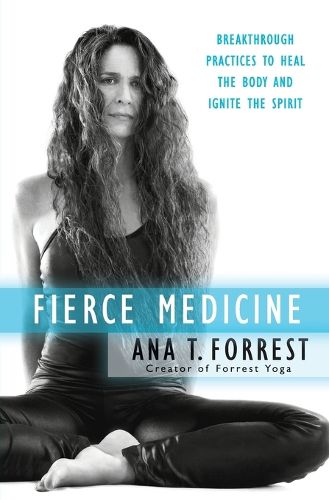 Cover image for Fierce Medicine: Breakthrough Practices to Heal the Body and Ignite the Spirit