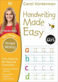 Cover image for Handwriting Made Easy: Printed Writing, Ages 5-7 (Key Stage 1): Supports the National Curriculum, Handwriting Practice Book