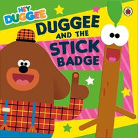 Cover image for Hey Duggee: Duggee and the Stick Badge