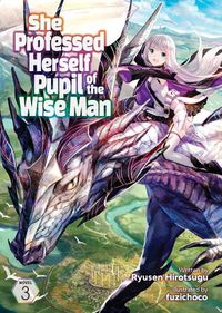 Cover image for She Professed Herself Pupil of the Wise Man (Light Novel) Vol. 3