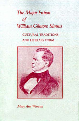 Major Fiction of William Gilmore Simms: Cultural Traditions and Literary Form