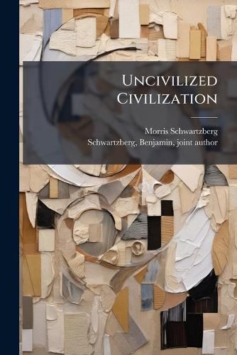 Cover image for Uncivilized Civilization