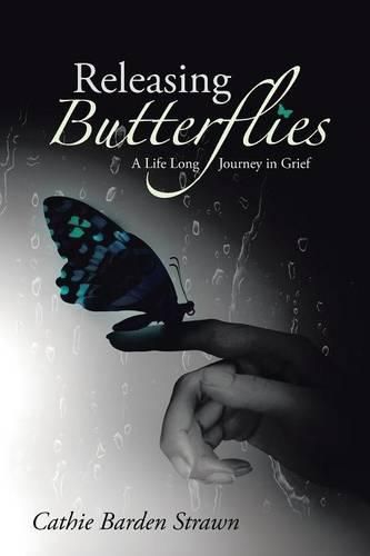Cover image for Releasing Butterflies: A Life Long Journey in Grief