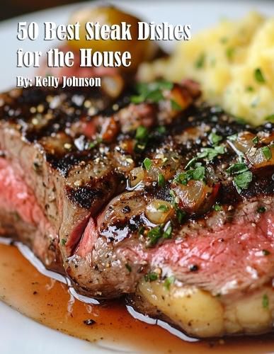 Cover image for 50 Best Steak Dishes for the House