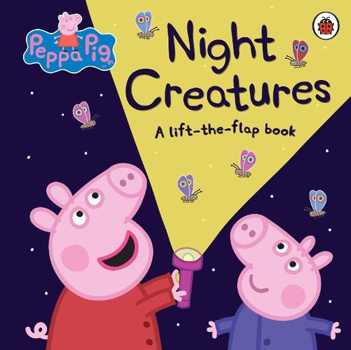 Cover image for Peppa Pig: Night Creatures: A Lift-the-Flap Book