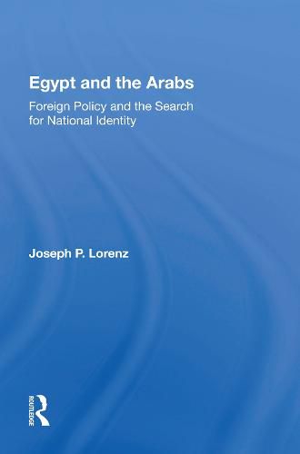 Cover image for Egypt And The Arabs: Foreign Policy And The Search For National Identity