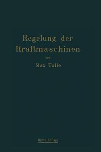 Cover image for Regelung Der Kraftmaschinen: Berechnung Und Konstruktion Der Schwungrader, Des Massenausgleichs Und Der Kraftmaschinenregler in Elementarer Behandlung