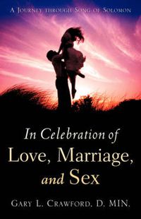 Cover image for In Celebration of Love, Marriage, and Sex