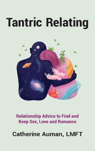 Tantric Relating: Relationship Advice to Find and Keep Sex, Love and Romance