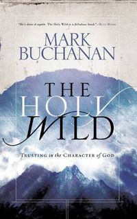 Cover image for The Holy Wild: Trusting the Character of God