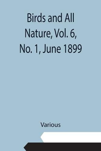 Cover image for Birds and All Nature, Vol. 6, No. 1, June 1899