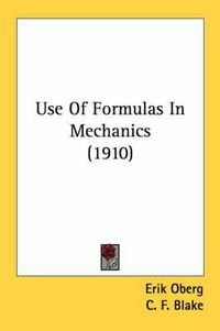 Cover image for Use of Formulas in Mechanics (1910)