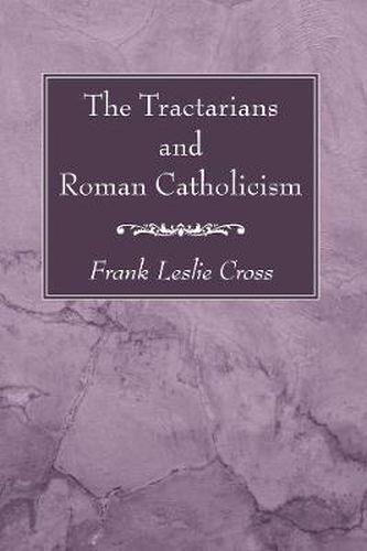 Cover image for The Tractarians and Roman Catholicism