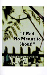 Cover image for I Had No Means to Shout