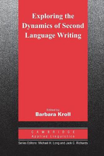 Cover image for Exploring the Dynamics of Second Language Writing
