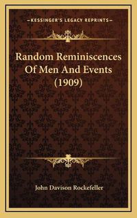 Cover image for Random Reminiscences of Men and Events (1909)