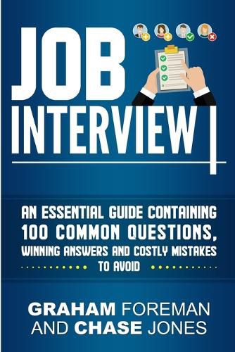 Cover image for Job Interview: An Essential Guide Containing 100 Common Questions, Winning Answers and Costly Mistakes to Avoid