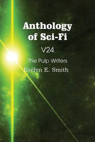 Cover image for Anthology of Sci-Fi V24, the Pulp Writers - Evelyn E. Smith