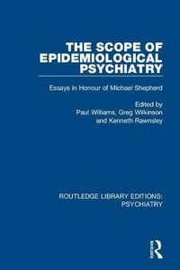 Cover image for The Scope of Epidemiological Psychiatry: Essays in Honour of Michael Shepherd