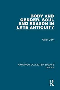 Cover image for Body and Gender, Soul and Reason in Late Antiquity