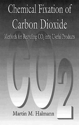 Cover image for Chemical Fixation of Carbon DioxideMethods for Recycling CO2 into Useful Products