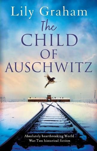 Cover image for The Child of Auschwitz: Absolutely heartbreaking World War 2 historical fiction