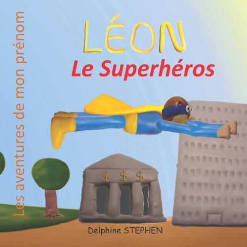 Leon le Superheros: Les aventures de mon prenom