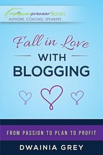 Cover image for Fall in Love with Blogging: From Passion to Plan to Profit