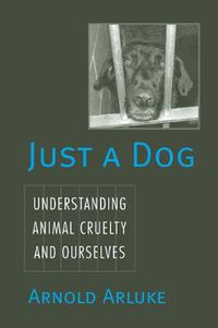 Cover image for Just a Dog: Animal Cruelty, Self, and Society