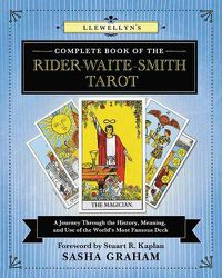 Cover image for Llewellyn's Complete Book of the Rider-Waite-Smith Tarot: A Journey Through the History, Meaning, and Use of the World's Most Famous Deck