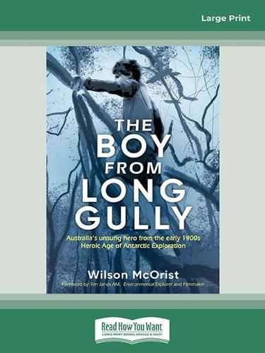 Cover image for The Boy from Long Gully: Australia's unsung hero from the early 1900s Heroic Age of Antarctic Exploration