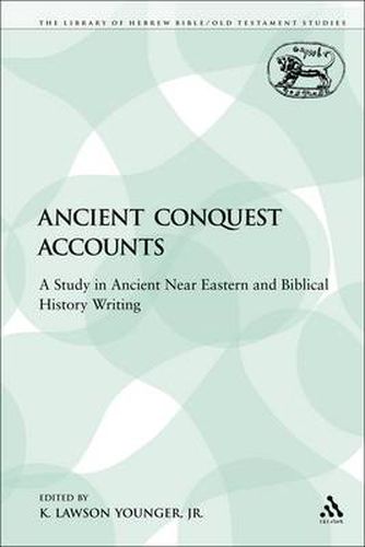 Cover image for Ancient Conquest Accounts: A Study in Ancient Near Eastern and Biblical History Writing