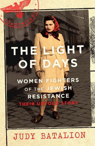 The Light of Days: Women Fighters of the Jewish Resistance 