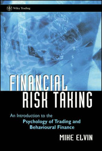 Cover image for Financial Risk Taking: An Introduction to the Psychology of Trading and Behavioural Finance