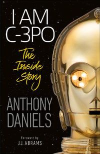 Cover image for I Am C-3PO - The Inside Story