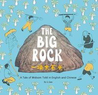 Cover image for The Big Rock: A Tale of Wisdom Told in English and Chinese