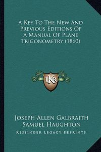 Cover image for A Key to the New and Previous Editions of a Manual of Plane Trigonometry (1860)