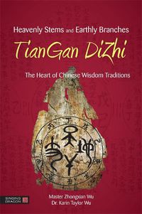 Cover image for Heavenly Stems and Earthly Branches - TianGan DiZhi: The Heart of Chinese Wisdom Traditions